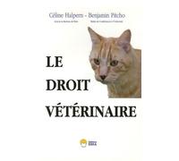 Droit veterinaire (le) Céline Hess-Halpern (Auteur), Benjamin Pitcho (Auteur)