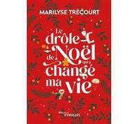 Marilyse Trécourt – Le drôle de Noël qui a changé ma vie – Roman – Broché