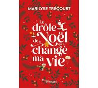 Marilyse Trécourt – Le drôle de Noël qui a changé ma vie – Roman – Broché