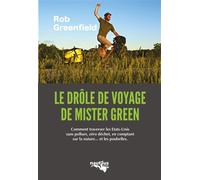 Le drôle de voyage de "Mister Green" Comment traverser les Etats-Unis sans polluer, zéro déchet, en comptant - Rob Greenfield - Nautilus Medias - broché - Essai