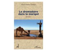 Le dromadaire dans le marigot Mémoires - Khayar Oumar Defallah - L'harmattan - broché - Biographie