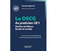 Le DSCG du praticien 2027 - UE 1 - Gestion juridique, fiscale et sociale: Le droit comme outil de pilotage, une lecture pratique du programme