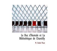 Le Duc D'aumale Et La Bibliothèque De Chantilly