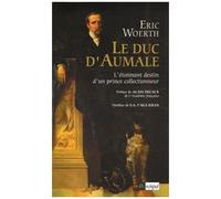 Le Duc D'aumale - L'étonnant Destin D'un Prince Collectionneur