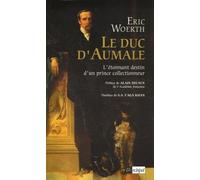 Le Duc D'aumale - L'étonnant Destin D'un Prince Collectionneur