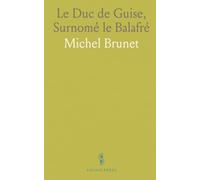 Le Duc de Guise, Surnomé le Balafré