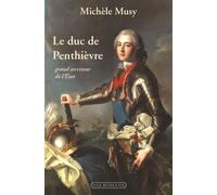 Le duc de Penthièvre, grand serviteur de l'Etat - Michèle Musy - Via Romana - broché - Biographie