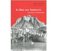 Le Duc des Abruzzes - Gentleman explorateur Mirella Tenderini (Auteur), Michael Shandrick (Auteur), Nelly Rubion (Traduction)