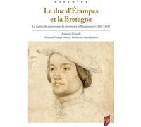Le duc d'Etampes et la Bretagne Antoine Rivault (Auteur)