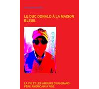 LE DUC DONALD À LA MAISON BLEUE.