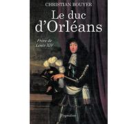 Le Duc d'Orléans : Frère de Louis XIV