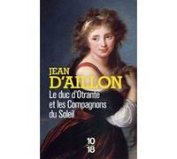 Le Duc d'Otrante et les compagnons du soleil Jean d' Aillon (Auteur)