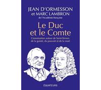 Le Duc et le Comte: Conversation autour de Saint-Simon, de la gaîté, du pouvoir, de la mort et de la postérité