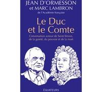 Le Duc et le Comte: Conversation autour de Saint-Simon, de la gaîté, du pouvoir, de la mort et de la postérité