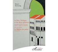 Le Duc, l'évêque et les deux peintres Traduits et adaptés par David Ball - Suivi d'un dialogue : Le Maître du polar (de David Ball) - Robert Browning - L'harmattan - broché - Théâtre