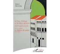 Le Duc, l'évêque et les deux peintres Traduits et adaptés par David Ball - Suivi d'un dialogue : Le Maître du polar (de David Ball) - Robert Browning - L'harmattan - broché - Théâtre