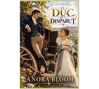 Le duc qui disparut: Une aventure Regency pleine d’esprit, entre mystère historique, duc réticent et romance slow burn