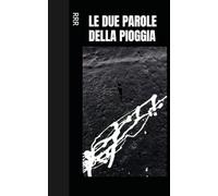 LE DUE PAROLE DELLA PIOGGIA