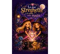 Le due streghette e il cuore della magia