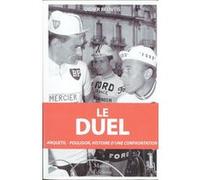 Le Duel - Anquetil - Poulidor, histoire d'une confrontation Didier Béoutis (Auteur), Lucien Aimar (Préface), Jacques Augendre (Postface)