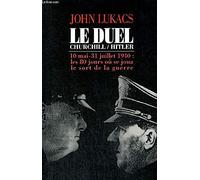 Le duel Churchill-Hitler: 10 mai-31 juillet 1940, les 80 jours où se joua le sort de la guerre