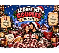 LE DUEL DES COUPLES DE NOËL: 24 missions de Noël pour couples jeux, défis, quiz et duels à deux pour rire, tester votre complicité et créer des souvenirs inoubliables