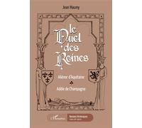 Le duel des reines Aliénor d'Aquitaine, Adèle de Champagne - Jean Maumy - L'harmattan - broché - Roman