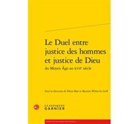 Le Duel entre justice des hommes et justice de Dieu Bruno Méniel (Direction), Collectif (Auteur)