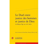 Le Duel Entre Justice Des Hommes Et Justice De Dieu Du Moyen Age Au Xviie Siècle