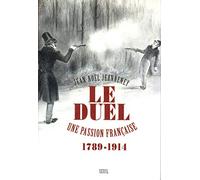 Le Duel : Une passion française, 1789-1914
