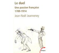 Jean-Noël Jeanneney – Le duel – Une passion française (1789-1914) – Poche