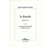 Le Duende (jouer sa vie) Suivi de jeu et théorie du Duende de Federico Garcia Lorca - Ignacio Garate-Martinez - Encre Marine - broché - Poésie