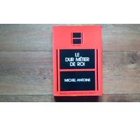 Le Dur Métier De Roi - Études Sur La Civilisation Politique De La France D'ancien Régime