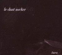 Le Dust Sucker - Two [Import]