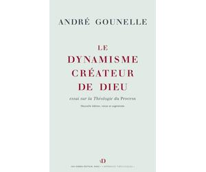 Le dynamisme créateur de Dieu : Essai sur la Théologie du Process