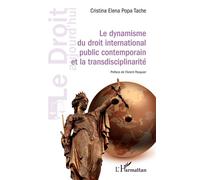 Le dynamisme du droit international public contemporain et la transdisciplinarité - Cristina Elena Popa Tache - L'harmattan - broché - Essai
