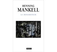 Le Dynamiteur - Henning Mankell - Points - Poche - Roman