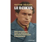 Le Dzikus Mon adolescence dans la Résistance, des hauts-fourneaux à Buchenwald - Victor Dojlida - L'insomniaque - broché - Essai