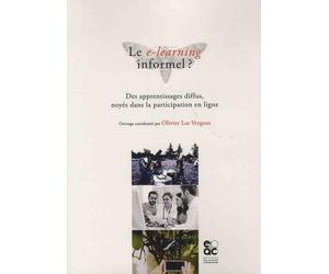 Le e-learning informel? Des apprentissages diffus, noyés dans la participation en ligne