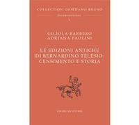 Le edizioni antiche di Bernardino Telesio : Censimento e storia Giliola Barbero (Auteur), Adriana Paolini (Auteur), Nuccio Ordine (Préface)