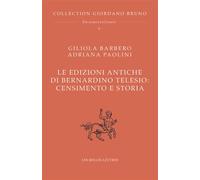 Le edizioni antiche di Bernardino Telesio : Censimento e storia Giordano Bruno. Œuvres complètes. Documents et essais. Tome V - Giliola Barbero - Belles Lettres - broché - Essai