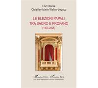 Le elezioni papali tra sacro e profano (1903-2025) - Eric Olszak - L'harmattan - broché - Essai
