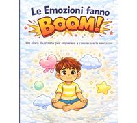 Le Emozioni fanno Boom!: Un libro illustrato per conoscere le emozioni