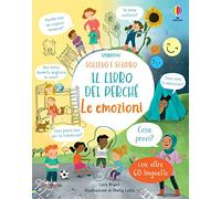 Le emozioni. Il libro dei perché. Ediz. illustrata