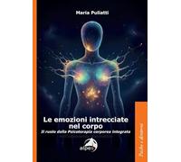 Le emozioni intrecciate nel corpo. Il ruolo della psicoterapia corporea integrata