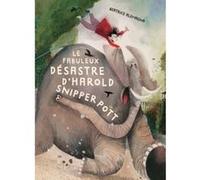 Le Fabuleux Désastre d'Harold Snipperpott Beatrice Alemagna (Auteur)