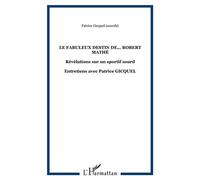 Le fabuleux destin de... Robert Mathé Entretiens avec Patrice GICQUEL - Patrice Gicquel - L'harmattan - broché - Entretien