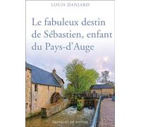 LE FABULEUX DESTIN DE SÉBASTIEN, ENFANT DU PAYS-D´AUGE