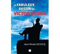 Le fabuleux destin de Victor Derda - Jean-Michel Lecocq - Du Campanile Eds - broché - Roman