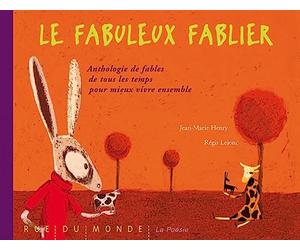 Le fabuleux fablier : Anthologie de fables de tous les temps pour mieux vivre ensemble